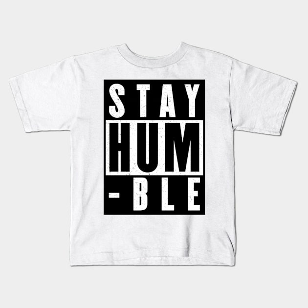 Stay Humble Kids T-Shirt by CRD Branding